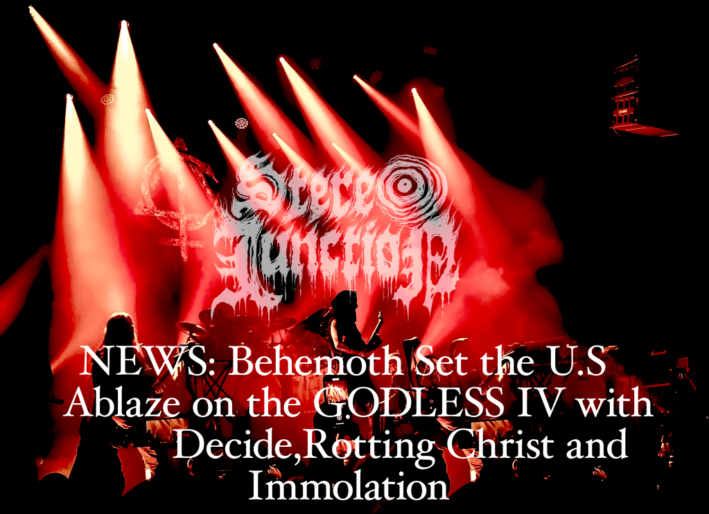 NEWS: Behemoth Set the U.S. Ablaze on THE GODLESS IV with Deicide, Rotting Christ, and Immolation
